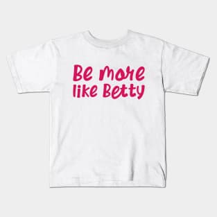 Less Karen's Be more Like Betty Kids T-Shirt